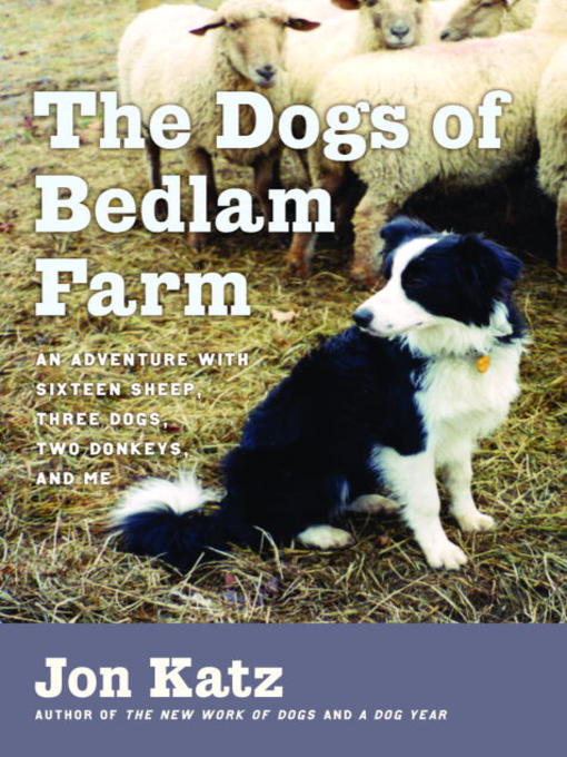 Title details for The Dogs of Bedlam Farm by Jon Katz - Available